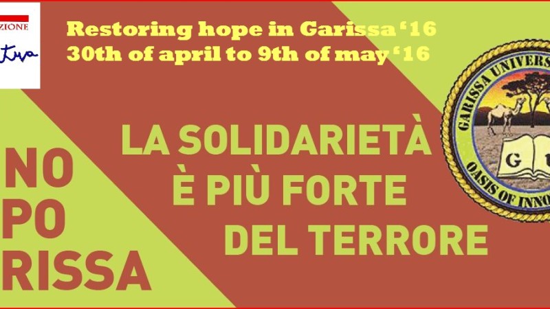 RESTORING HOPE IN GARISSA 2016: 15MO VIAGGIO DI SOLIDARIETA’ 29 APRILE-9 MAGGIO 2016 RESTORING HOPE IN GARISSA 2016: 15MO VIAGGIO DI SOLIDARIETA’ 29 APRILE-9 MAGGIO 2016